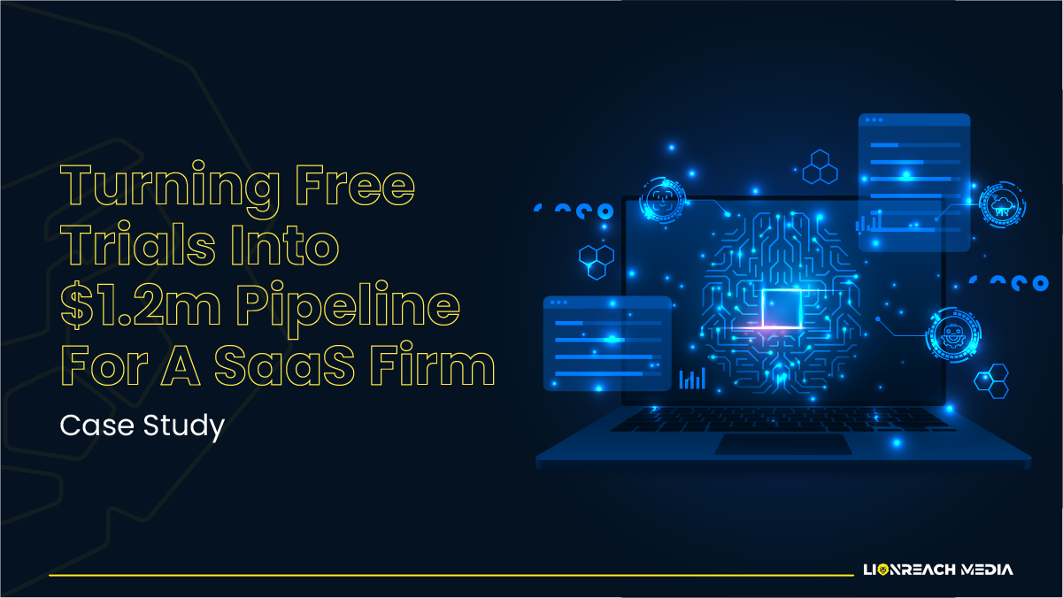 TURNING FREE TRIALS INTO $1.2M PIPELINE FOR A SAAS FIRM