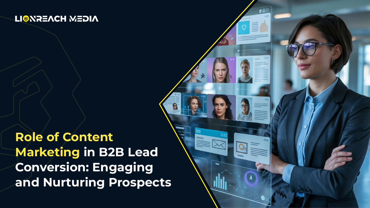 Role of Content Marketing in B2B Lead Conversion: Engaging and Nurturing Prospects