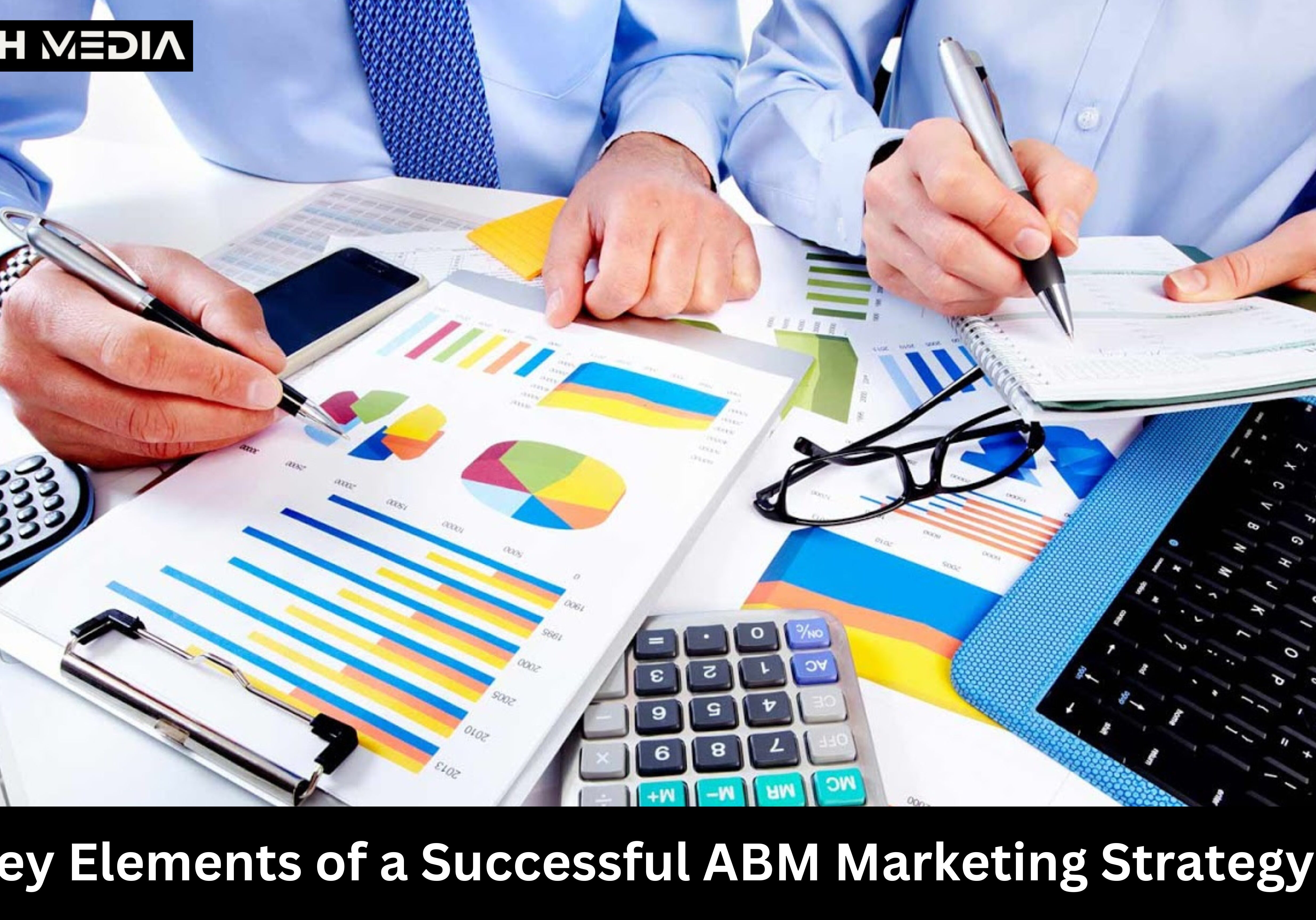 Key Elements of a Successful ABM Marketing Strategy